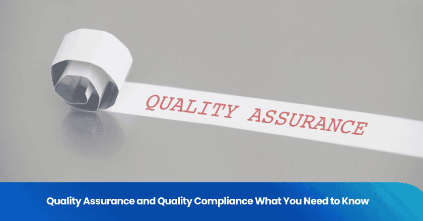 Quality Assurance and Quality Compliance What You Need to Know